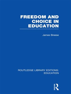 cover image of Freedom and Choice in Education (RLE Edu K)